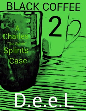 Black Coffee 2: A Charles "The Solver" Splints Case