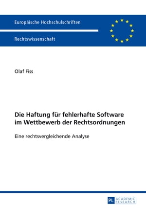 Die Haftung fuer fehlerhafte Software im Wettbewerb der Rechtsordnungen