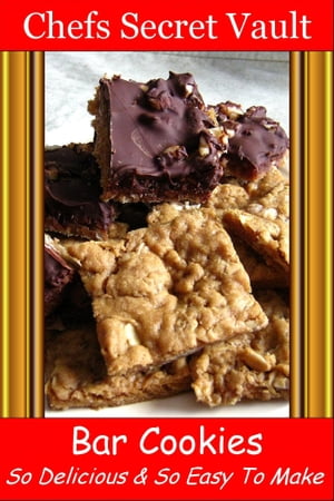 Bar Cookies: So Delicious and So Easy to Make