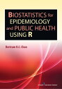 Biostatistics for Epidemiology and Public Health Using R【電子書籍】 Bertram K.C. Chan, PhD