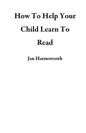 How To Help Your Child Learn To Read