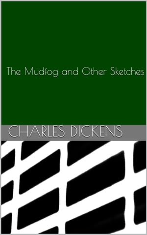 The Mudfog and Other Sketches