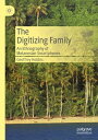 ŷKoboŻҽҥȥ㤨The Digitizing Family An Ethnography of Melanesian SmartphonesŻҽҡ[ Geoffrey Hobbis ]פβǤʤ10,331ߤˤʤޤ