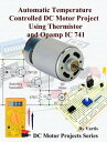 ŷKoboŻҽҥȥ㤨Automatic Temperature Controlled DC Motor Project Using Thermistor and Opamp IC 741 Build DC Motor Electronic ProjectsŻҽҡ[ Vartis ]פβǤʤ520ߤˤʤޤ