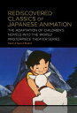 Rediscovered Classics of Japanese Animation The Adaptation of Children’s Novels ...