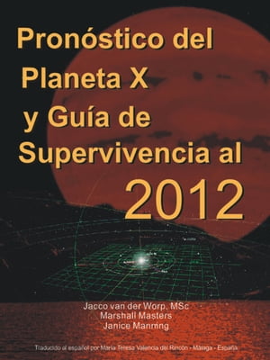 Pronóstico del Planeta X y Guía de Supervivencia al 2012