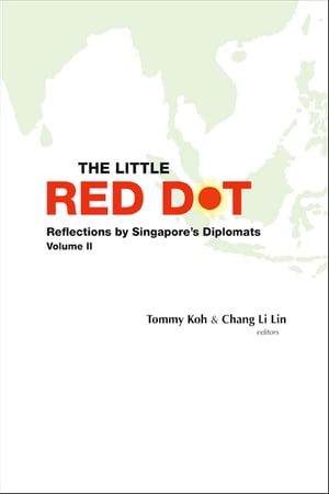 Little Red Dot, The: Reflections By Singapore's Diplomats - Volume Ii