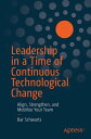 Leadership in a Time of Continuous Technological Change Align, Strengthen, and Mobilize Your Team【電子書籍】[ Bar Schwartz ]