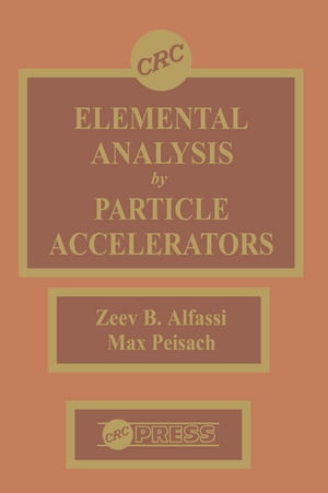 Elemental Analysis by Particle AcceleratorsŻҽҡ[ Zeev Alfassi ]