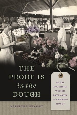 The Proof Is in the Dough Rural Southern Women, Extension, and Making ...