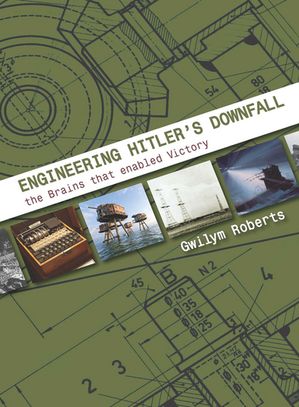Engineering Hitler's Downfall the Brains that Enabled VictoryŻҽҡ[ G...