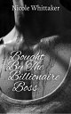 Bought by the Billionaire Boss【電子書籍】[ Rosa Bacchus ]