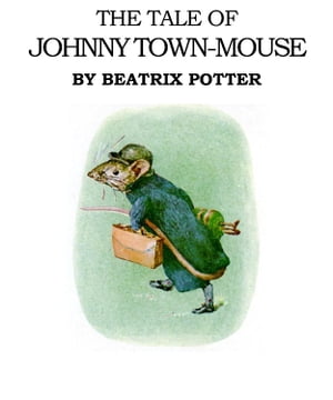 The Tale of Johnny Town Mouse【電子書籍】[