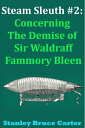 ŷKoboŻҽҥȥ㤨Steam Sleuth #2: Concerning the Demise of Sir Waldraff Fammory BleenŻҽҡ[ Stanley Bruce Carter ]פβǤʤ107ߤˤʤޤ