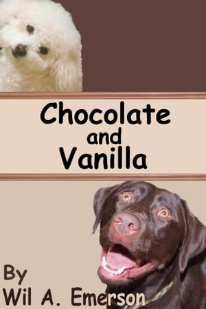 Chocolate and Vanilla【電子書籍】[ Wil A. 