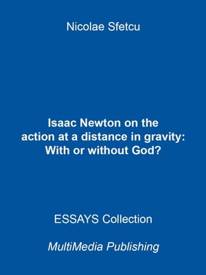 Isaac Newton on the action at a distance in gravity: With or without God?