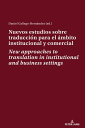 Nuevos estudios sobre traducci?n para el ?mbito institucional y comercial New approaches to translation in institutional and business settings