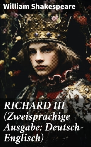 RICHARD III (Zweisprachige Ausgabe: Deutsch-Englisch)