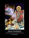 Soul Compost Transforming Adversity into Spiritual Growth【電子書籍】 Licia Berry