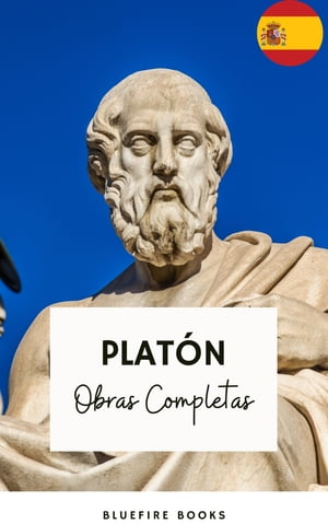 Plat?n: Obras Completas La Colecci?n Definitiva de Cl?sicos Filos?ficos【電子書籍】[ Plat?n ]