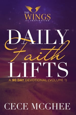 Daily Faith Lifts™ A 90-Day Devotional Volume 1