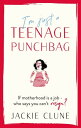 I'm Just a Teenage Punchbag POIGNANT AND FUNNY: A NOVEL FOR A GENERATION OF WOMEN【電子書籍】[ Jackie Clune ]