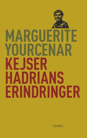 Kejser Hadrians erindringer【電子書籍】 Marguerite Yourcenar