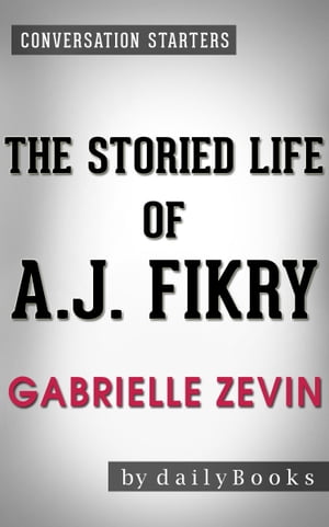 Conversation Starters: The Storied Life of A. J. Fikry by Gabrielle Zevin【電子書籍】[ dailyBooks ]