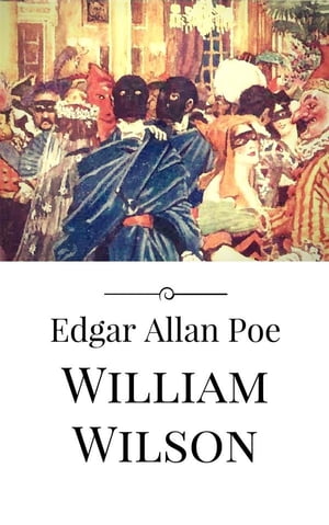 William Wilson【電子書籍】[ Edgar Allan Po