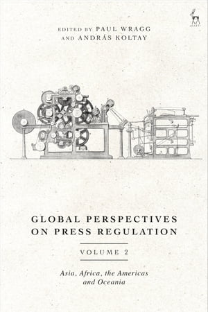 Global Perspectives on Press Regulation, Volume 2