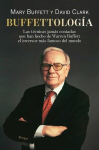 Buffettolog?a Las t?cnicas jam?s contadas que han hecho de Warren Buffett el inversor m?s famoso del mundo【電子書籍】[ Mary Buffett ]