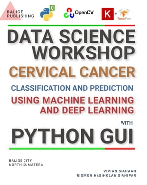 DATA SCIENCE WORKSHOP: CERVICAL CANCER CLASSIFICATION AND PREDICTION USING MACHINE LEARNING AND DEEP LEARNING WITH PYTHON GUI
