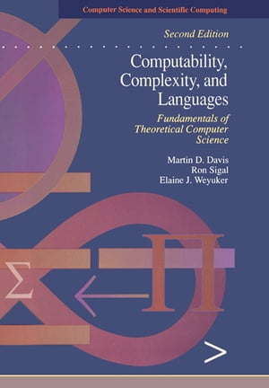Computability, Complexity, and Languages Fundamentals of Theoretical Computer Science【電子書籍】 Martin Davis