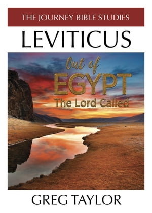 Out of Egypt The Lord Called A Study of Leviticus【電子書籍】[ Greg Ross Taylor ]