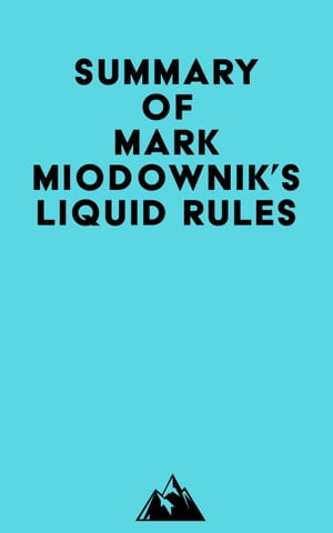 Summary of Mark Miodownik's Liquid Rules