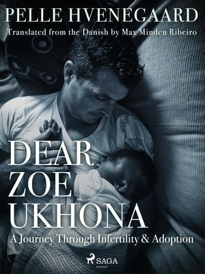 Dear Zoe Ukhona: a Journey through Infertility and Adoption【電子書籍】[ Zindzi Mandela ]