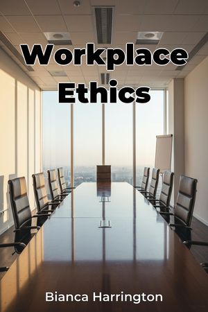 Workplace EthicsŻҽҡ[ Bianca Harrington ]
