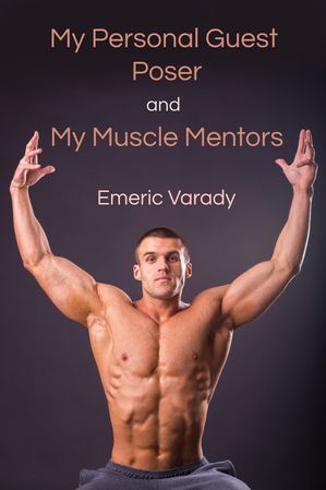 ŷKoboŻҽҥȥ㤨My Personal Guest Poser and My Muscle MentorsŻҽҡ[ Emeric Varady ]פβǤʤ80ߤˤʤޤ