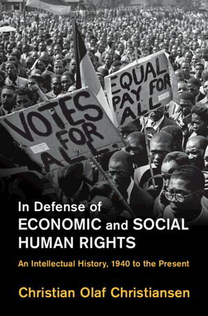 In Defense of Economic and Social Human Rights An Intellectual History, 1940 to ...