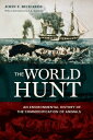 The World Hunt An Environmental History of the Commodification of Animals【電子書籍】[...
