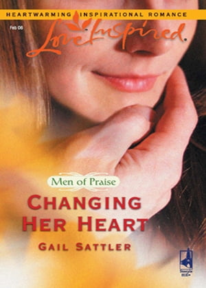 Changing Her Heart (Mills & Boon Love Inspired) (Men of Praise, Book 3)