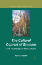 The Cultural Context of Emotion Folk Psychology in West Sumatra【電子書籍】 K. Heider