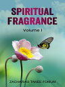 楽天楽天Kobo電子書籍ストアSpiritual Fragrance （Volume One）【電子書籍】[ Zacharias Tanee Fomum ]