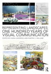 Representing Landscapes One Hundred Years of Visual Communication【電子書籍】