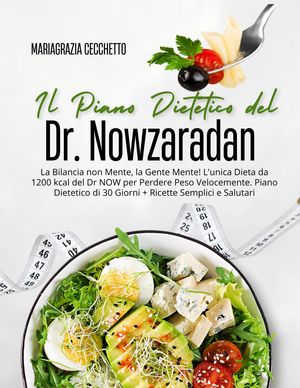 Il Piano Dietetico del Dr. Nowzaradan: La Bilancia non Mente, la Gente Mente! L'unica Dieta da 1200 kcal del Dr NOW per Perdere Peso Velocemente. Piano Dietetico di 30 Giorni
