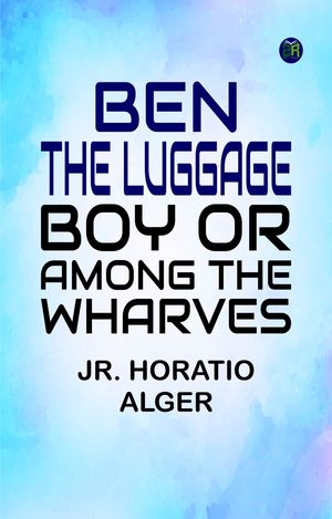 ŷKoboŻҽҥȥ㤨Ben, the Luggage Boy or Among the WharvesŻҽҡ[ Jr. Horatio Alger ]פβǤʤ158ߤˤʤޤ
