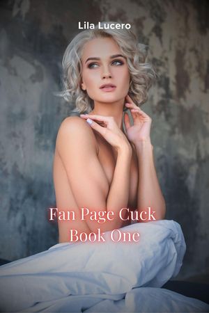 Fan Page Cuck Book One Fan Page Cuck, #1【電子書籍】[ Lila Lucero ]