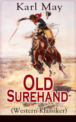 Old Surehand (Western-Klassiker) Historische Abenteuerromane