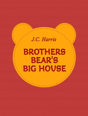 Brothers Bears Big HouseŻҽҡ[ J.C. Harris ]