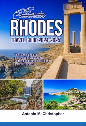 ULTIMATE RHODES TRAVEL GUIDE 2024-2025
